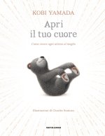Apri il tuo cuore. Come vivere ogni attimo al meglio
