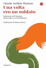 volta ero un soldato. Dall'orrore del Vietnam all'incontro con il buddhismo