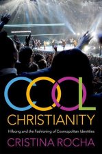 Cool Christianity Hillsong and the Fashioning of Cosmopolitan Identities (Paperback)