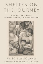 Shelter on the Journey – Humanitarianism, Human Rights, and Migration