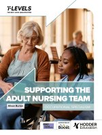 Health T Level: Supporting the Adult Nursing Team
