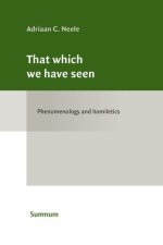 That Which We Have Seen: Phenomenology and homiletics