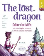 The lost dragon. Cahier d'activités