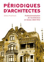 PERIODIQUES D'ARCHITECTES EN SUISSE AU 19E SIECLE