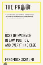 The Proof: Uses of Evidence in Law, Politics, and Everything Else