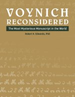 Voynich Reconsidered: The Most Mysterious Manuscript in the World
