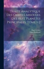 Traité analytique des orbites absolues des huit plan?tes principales. Tome 1-2: 1