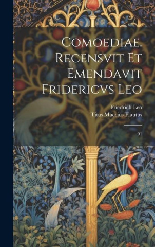 Comoediae. Recensvit et emendavit Fridericvs Leo: 01