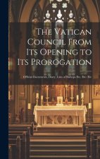 The Vatican Council From its Opening to its Prorogation: Official Documents, Diary, Lists of Bishops Etc. Etc. Etc