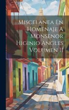 Miscelanea En Homenaje A Monsenor Higinio Angles Volumen II
