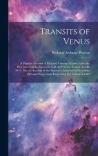 Transits of Venus: A Popular Account of Past and Coming Transits From the First Observed by Horrocks A.D. 1639 to the Transit of A.D. 201
