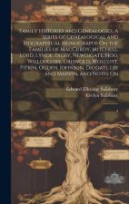 Family Histories and Genealogies. A Series of Genealogical and Biographical Monographs On the Families of MacCurdy, Mitchell, Lord, Lynde, Digby, Newd