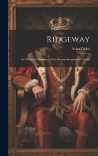Ridgeway: An Historical Romance of the Fenian Invasion of Canada