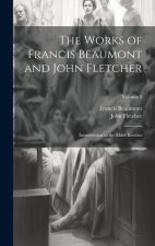 The Works of Francis Beaumont and John Fletcher: Introduction to the Elder Brother; Volume 2