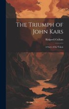The Triumph of John Kars: A Story of the Yukon