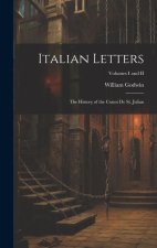 Italian Letters: The History of the Count de St. Julian; Volumes I and II