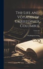 The Life and Voyages of Christopher Columbus; Volume II