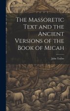 The Massoretic Text and the Ancient Versions of the Book of Micah