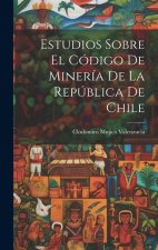 Estudios sobre el Código de Minería de la República de Chile