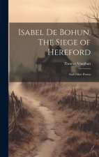 Isabel De Bohun, The Siege of Hereford: And Other Poems