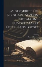 Mindeskrift om Bernhard Severin Ingemann i Hundredaaret Efter Hans F?dsel