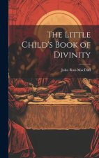 The Little Child's Book of Divinity