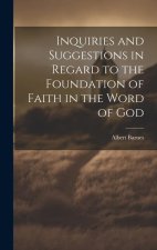 Inquiries and Suggestions in Regard to the Foundation of Faith in the Word of God