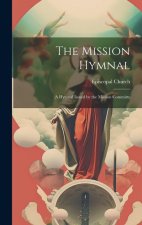 The Mission Hymnal: A Hymnal Issued by the Mission Committe