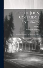 Life of John Coleridge Patteson: Missionary Bishop of the Melanesian Islands; Volume I