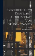 Geschichte der Deutschen Gesellschaft von Pennsylvanien