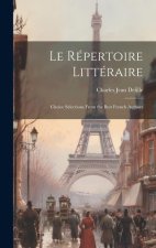 Le Répertoire Littéraire: Choice Selections From the Best French Authors