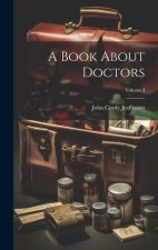 A Book About Doctors; Volume I