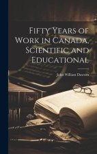 Fifty Years of Work in Canada, Scientific and Educational