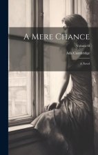 A Mere Chance: A Novel; Volume II