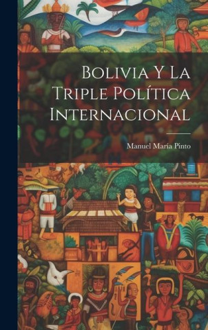 Bolivia y la Triple Política Internacional
