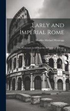 Early and Imperial Rome: Or, Promenade Lectures on the Archaeology of Rome