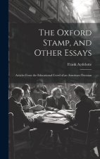 The Oxford Stamp, and Other Essays: Articles From the Educational Creed of an American Oxonian
