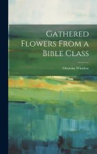 Gathered Flowers From a Bible Class
