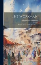 The Workman: His False Friends and His True Friends