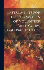 Instruments for the Formation of Volunteer Rifle Corps' Equipment Clubs