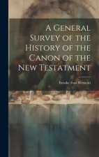 A General Survey of the History of the Canon of the New Testatment