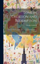 Love in Creation and Redemption: A Study in the Teachings of Jesus Compared With Modern Thought