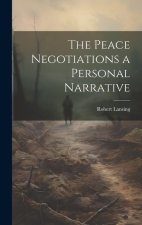 The Peace Negotiations a Personal Narrative