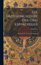 Die Erziehungslehre der Drei Kappadozier: Ein Beitrag zur Patristischen Pädagogik