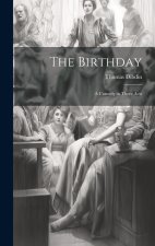 The Birthday; A Comedy in Three Acts