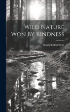 Wild Nature Won By Kindness