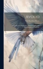 Avolio: A Legend of the Island of Cos. With Poems, Lyrical, Miscellaneous, and Dramatic