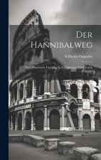 Der Hannibalweg: Neu Untersucht und Durch Zeichnungen und Tafeln Erläutert