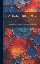 Animal Biology; Human Biology. Parts II & III of First Course in Biology