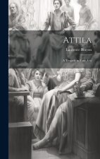 Attila: A Tragedy in Four Acts